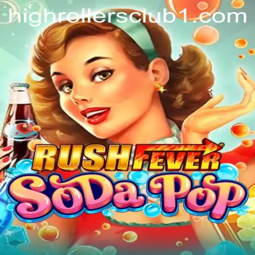 Exploring the Excitement of RushFeverSodaPop and the HighrollersClub Phenomenon